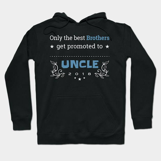 Only The Best Brothers Get Promoted To Uncle 2018 Uncle First Time Uncle T-Shirt Sweater Hoodie Iphone Samsung Phone Case Coffee Mug Tablet Case Gift Hoodie by giftideas